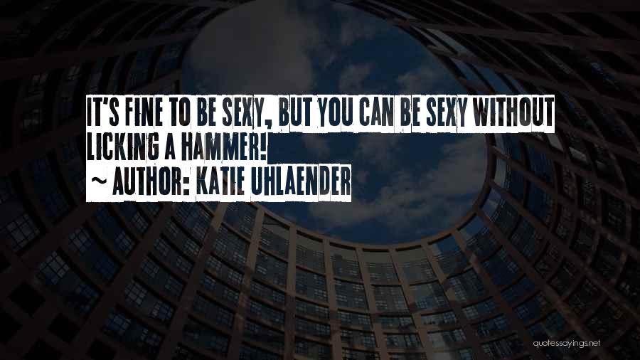 Hammers Quotes By Katie Uhlaender