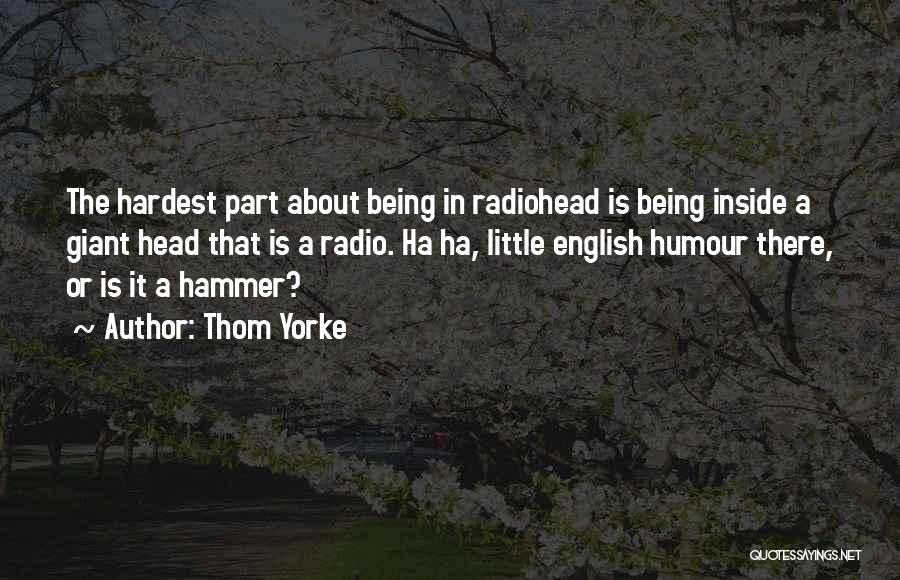 Hammers Quotes By Thom Yorke