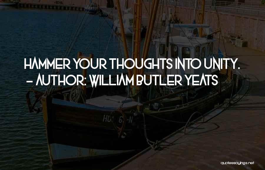 Hammers Quotes By William Butler Yeats