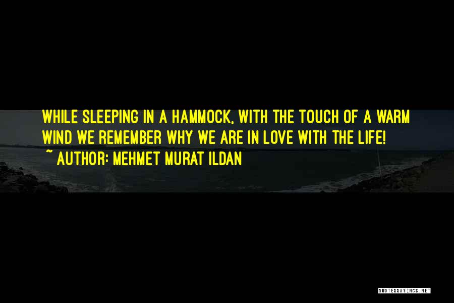 Hammock Love Quotes By Mehmet Murat Ildan