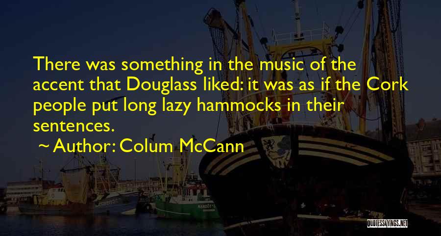 Hammocks Quotes By Colum McCann