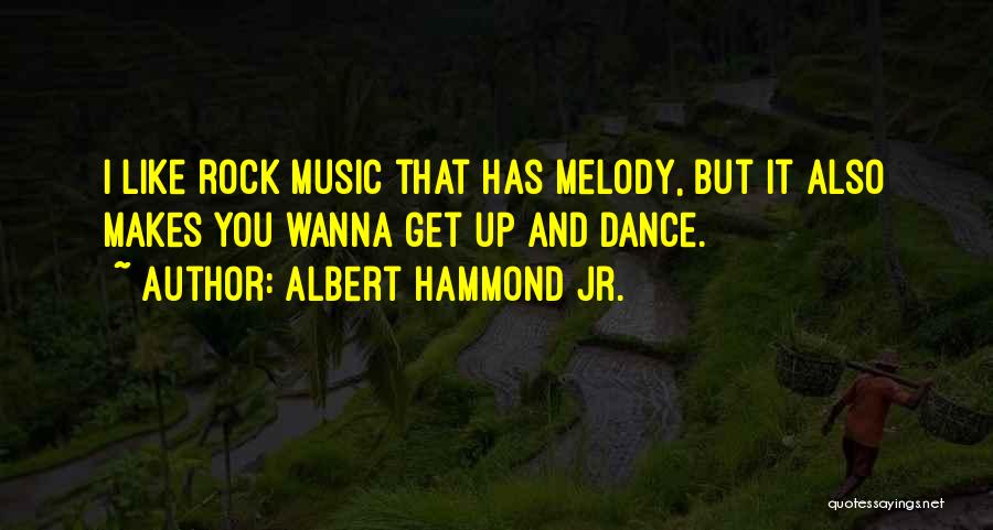 Hammond Quotes By Albert Hammond Jr.