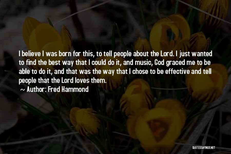 Hammond Quotes By Fred Hammond