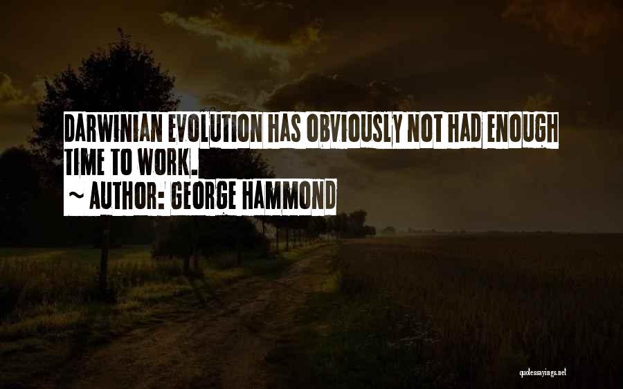 Hammond Quotes By George Hammond
