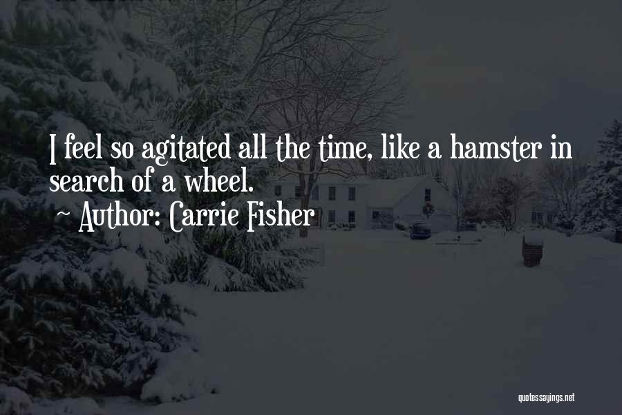 Hamster Wheel Quotes By Carrie Fisher