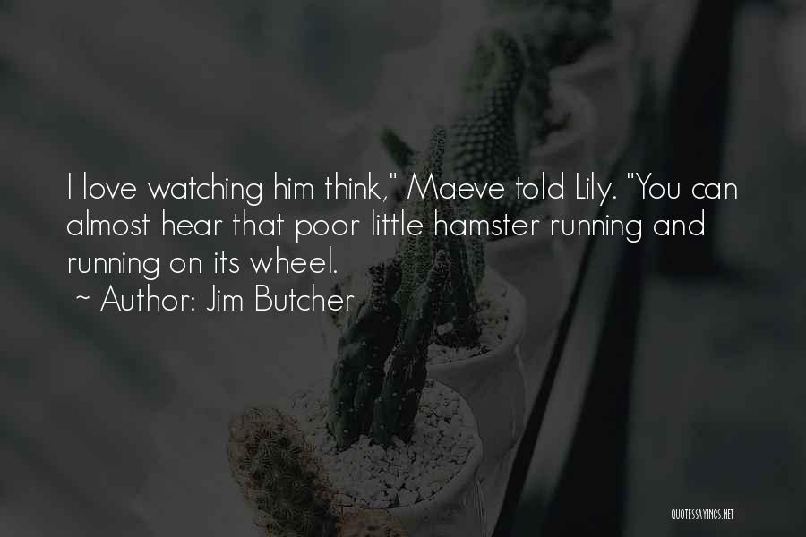 Hamster Wheel Quotes By Jim Butcher