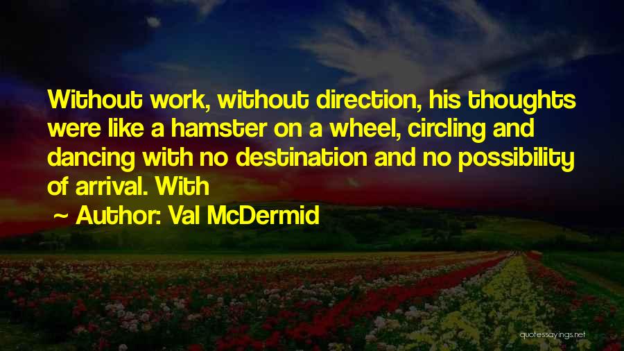 Hamster Wheel Quotes By Val McDermid