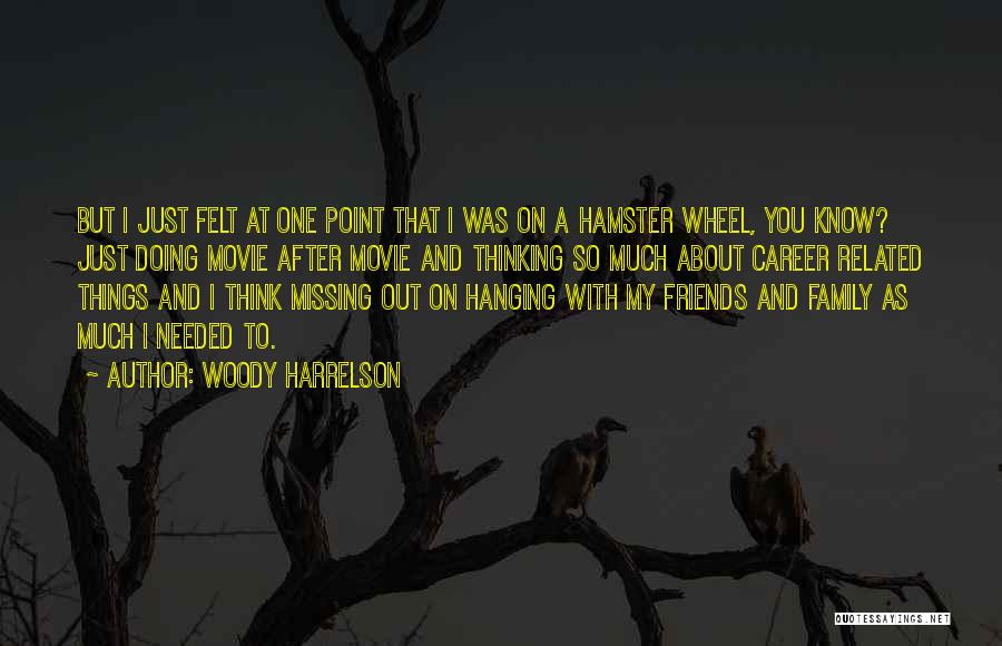 Hamster Wheel Quotes By Woody Harrelson