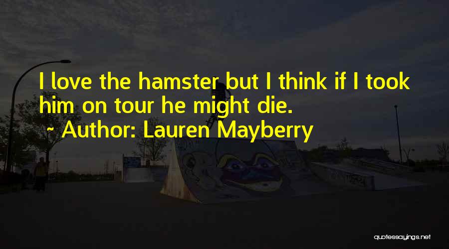 Hamsters Quotes By Lauren Mayberry