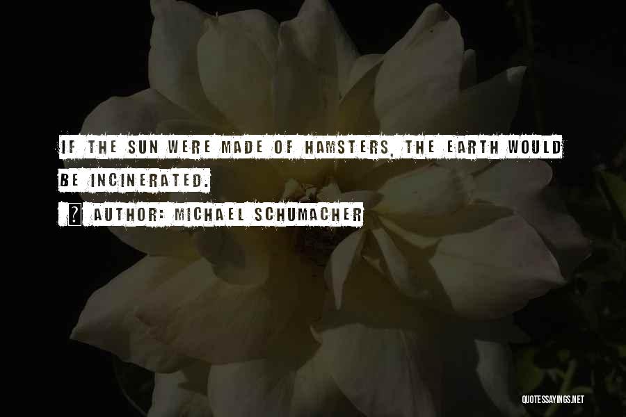 Hamsters Quotes By Michael Schumacher