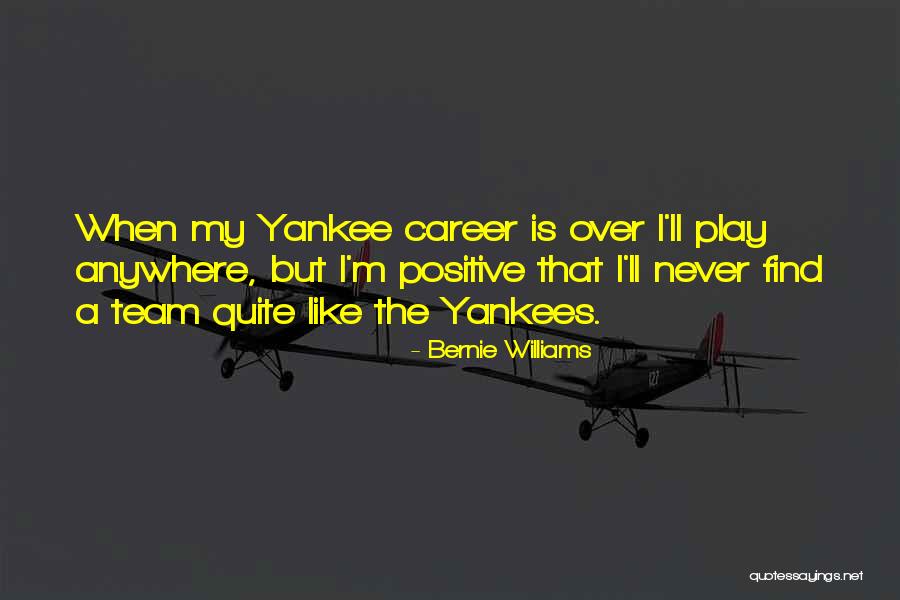 Han Ekovic I Partneri Quotes By Bernie Williams Han Ekovic I Partneri Quotes By Bernie Williams