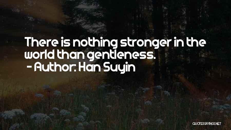 Han Suyin Quotes 1721805