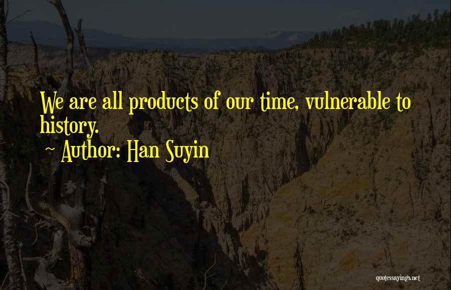 Han Suyin Quotes 693866