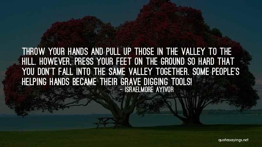 Hand And Feet Quotes By Israelmore Ayivor