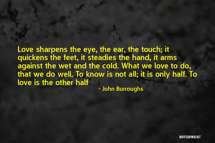 Hand And Feet Quotes By John Burroughs