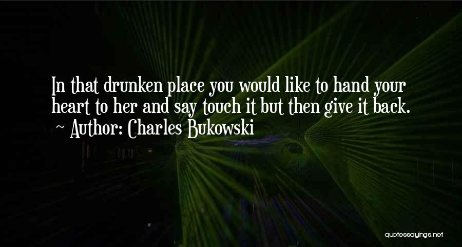 Hand And Heart Quotes By Charles Bukowski