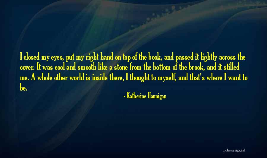 Hand And Stone Quotes By Katherine Hannigan Hand And Stone Quotes By Katherine Hannigan