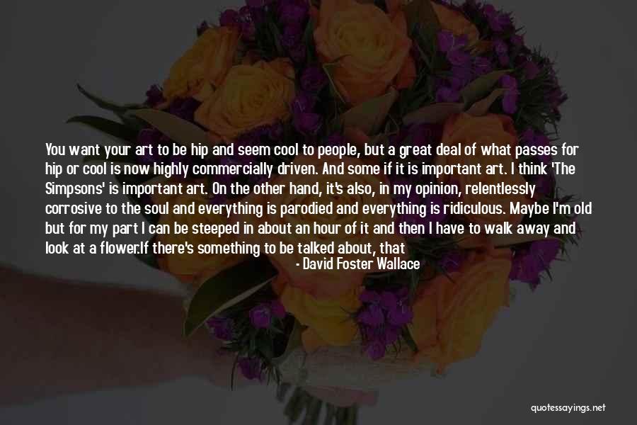 Hand Art Quotes By David Foster Wallace