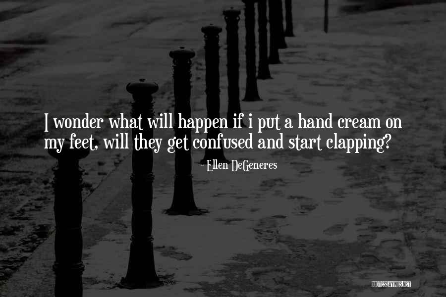 Hand Cream Quotes By Ellen DeGeneres Hand Cream Quotes By Ellen DeGeneres