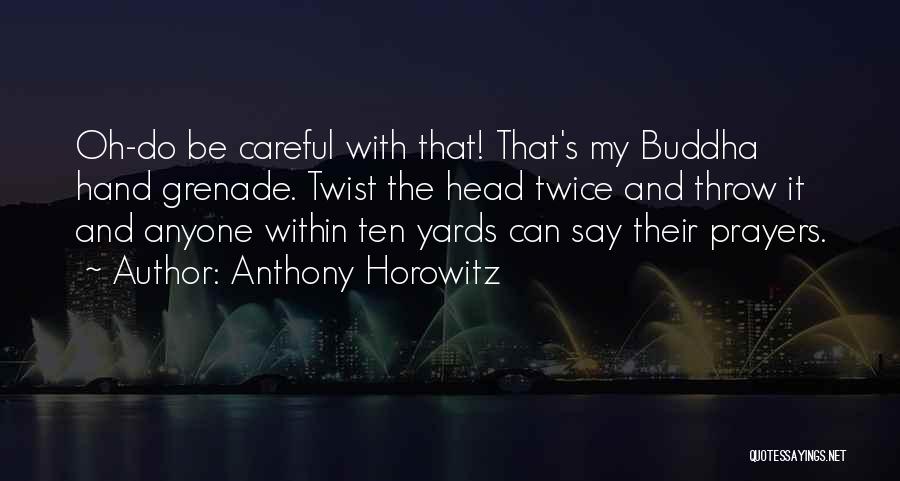 Hand Grenade Quotes By Anthony Horowitz