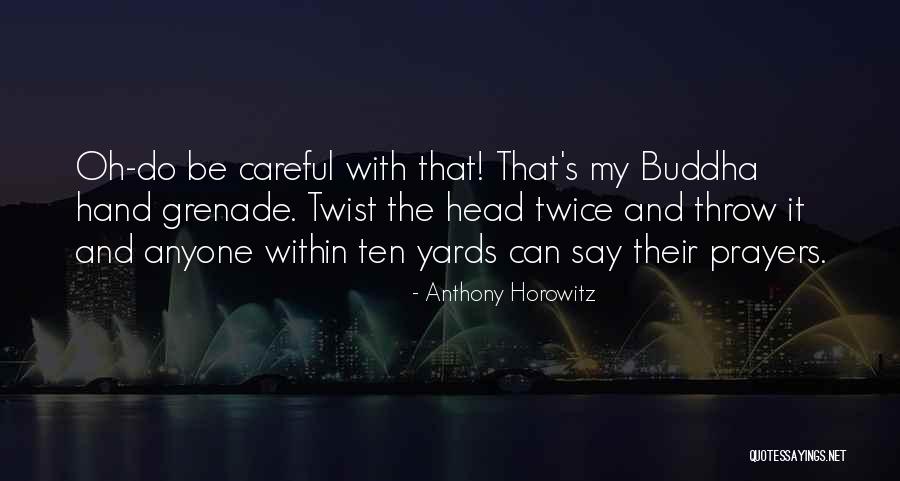 Hand Grenade Quotes By Anthony Horowitz