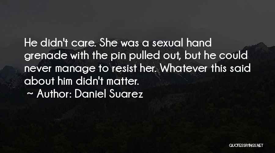 Hand Grenade Quotes By Daniel Suarez