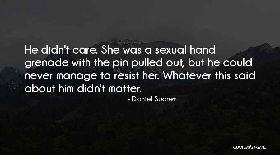 Hand Grenade Quotes By Daniel Suarez Hand Grenade Quotes By Daniel Suarez