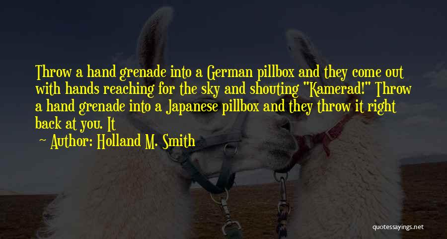 Hand Grenade Quotes By Holland M. Smith