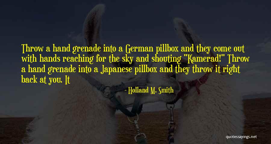 Hand Grenade Quotes By Holland M. Smith