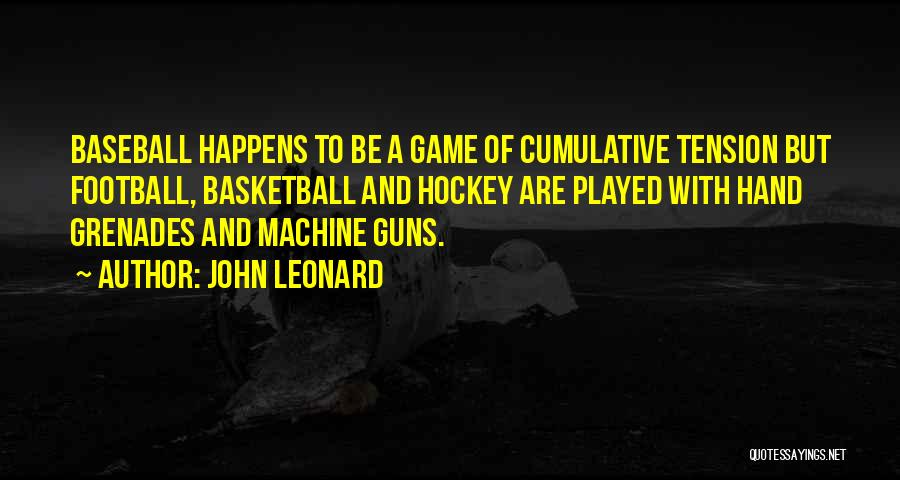 Hand Grenades Quotes By John Leonard