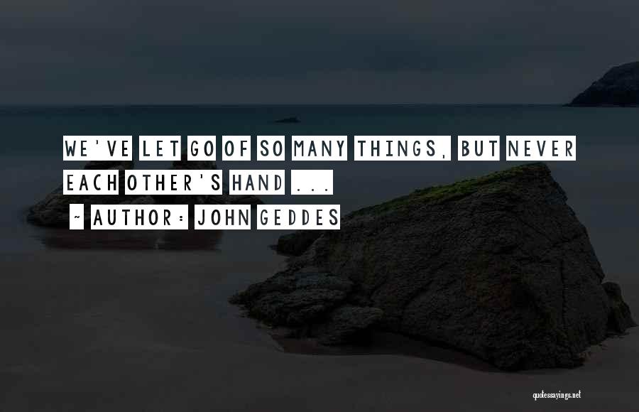 Hand Making Things Quotes By John Geddes