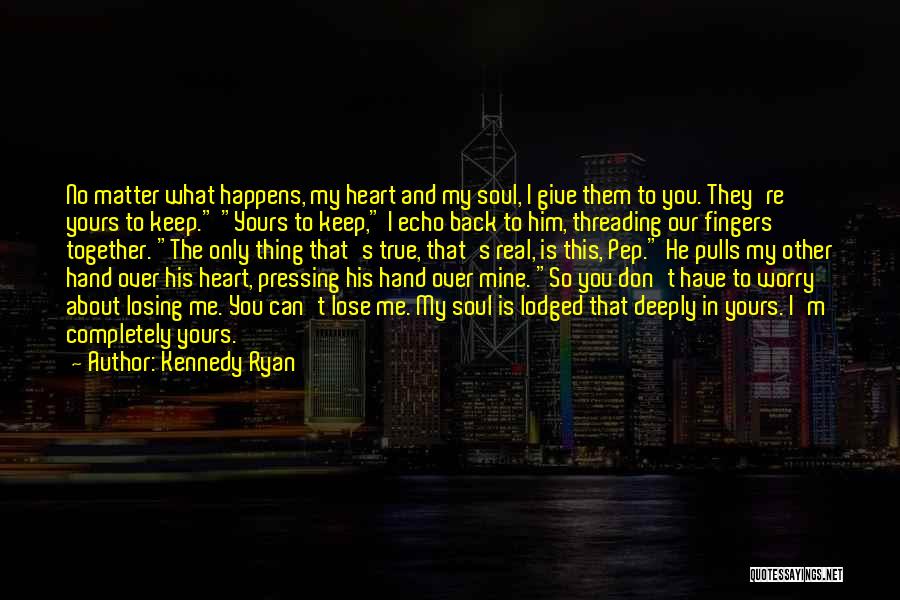 Hand Over Heart Quotes By Kennedy Ryan