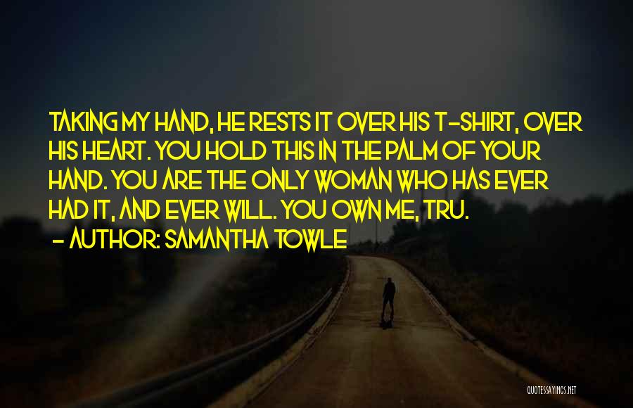 Hand Over Heart Quotes By Samantha Towle
