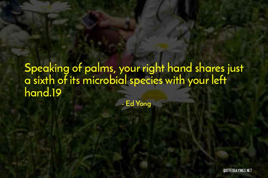 Hand Palms Quotes By Ed Yong Hand Palms Quotes By Ed Yong