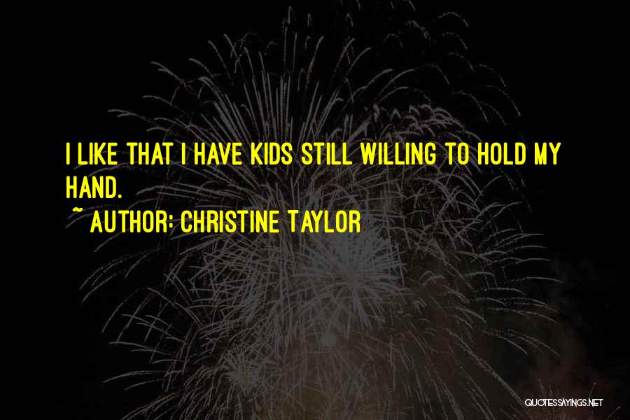 Hand To Hold Quotes By Christine Taylor