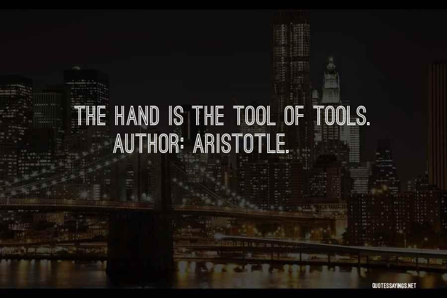 Hand Tools Quotes By Aristotle.
