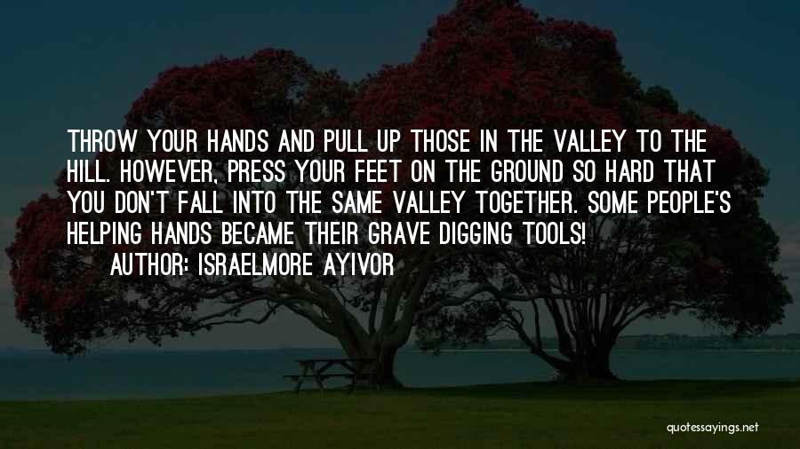 Hand Tools Quotes By Israelmore Ayivor