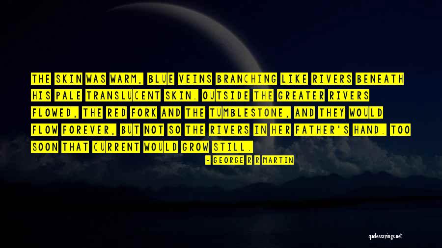Hand Veins Quotes By George R R Martin Hand Veins Quotes By George R R Martin