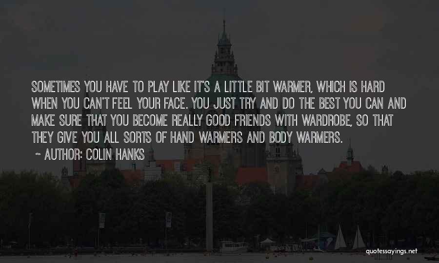 Hand Warmer Quotes By Colin Hanks