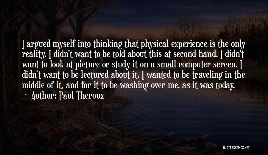 Hand Washing Quotes By Paul Theroux