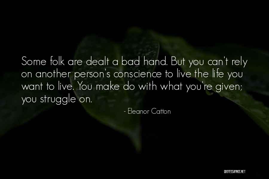 Hand You Were Dealt Quotes By Eleanor Catton Hand You Were Dealt Quotes By Eleanor Catton