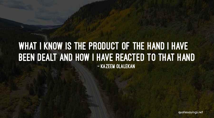 Hand You Were Dealt Quotes By Kazeem Olalekan Hand You Were Dealt Quotes By Kazeem Olalekan