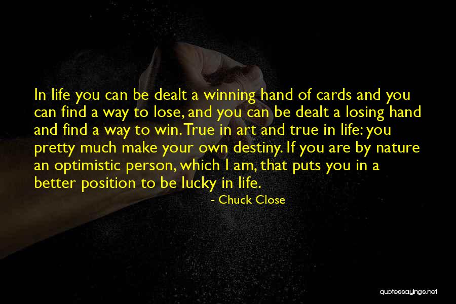 Hand Your Dealt Quotes By Chuck Close Hand Your Dealt Quotes By Chuck Close