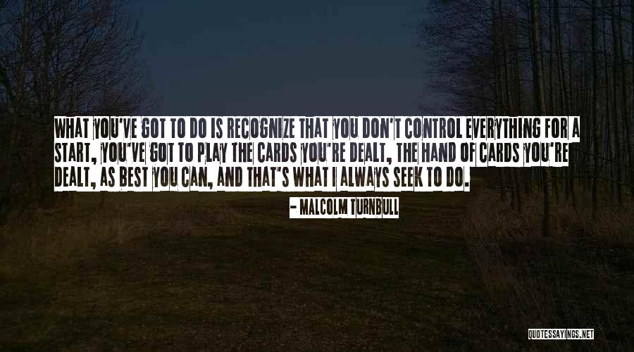 Hand Your Dealt Quotes By Malcolm Turnbull Hand Your Dealt Quotes By Malcolm Turnbull