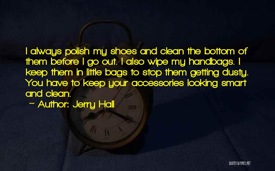Handbags And Shoes Quotes By Jerry Hall
