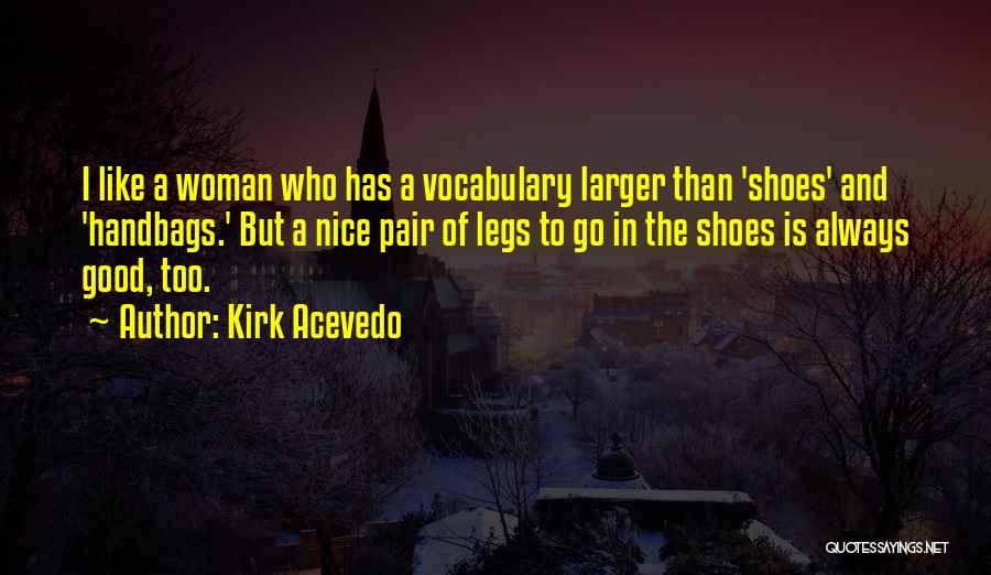 Handbags And Shoes Quotes By Kirk Acevedo