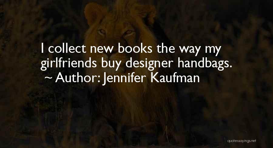 Handbags Quotes By Jennifer Kaufman Handbags Quotes By Jennifer Kaufman