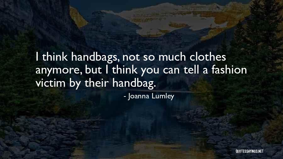 Handbags Quotes By Joanna Lumley