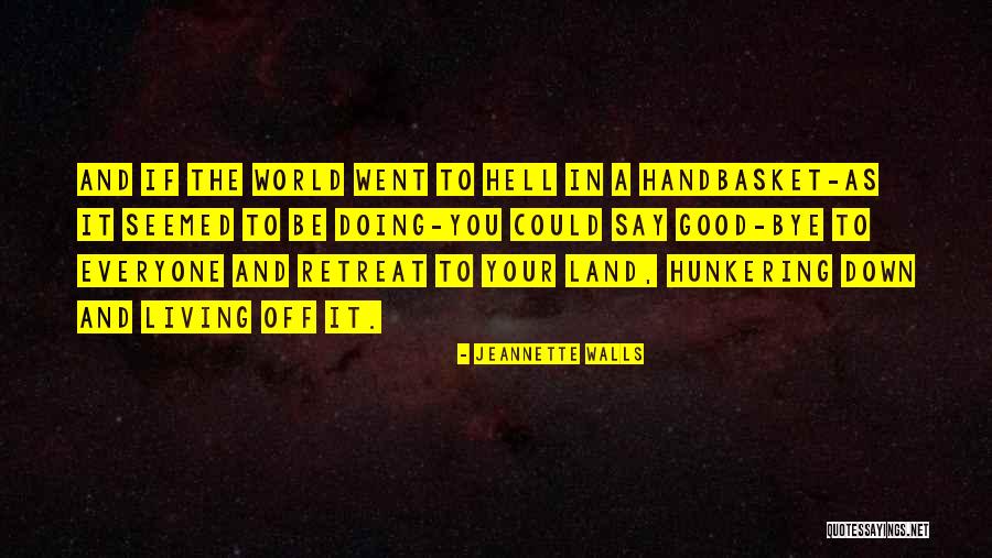 Handbasket Quotes By Jeannette Walls Handbasket Quotes By Jeannette Walls