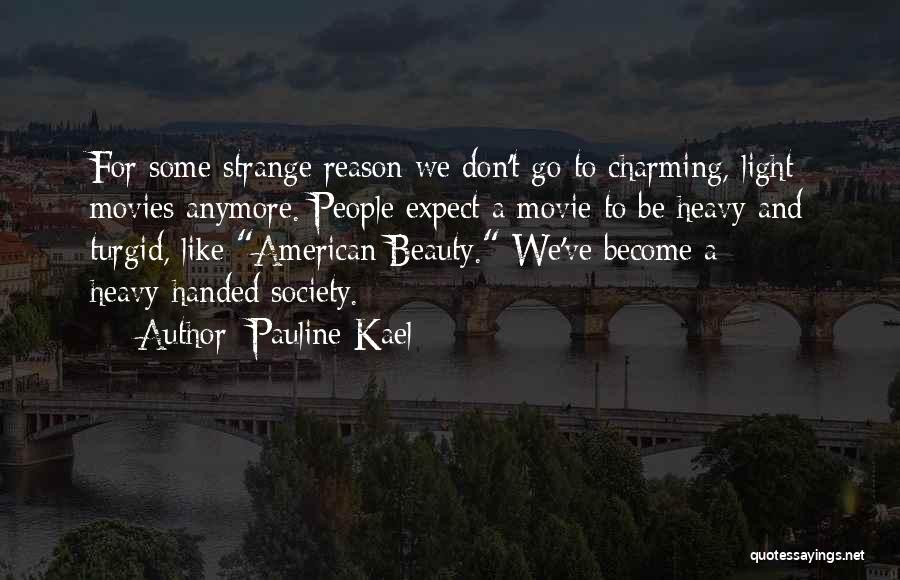 Handed Quotes By Pauline Kael
